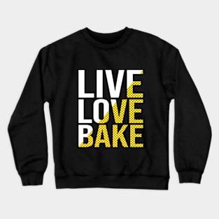 Live love bake Crewneck Sweatshirt